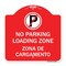 Signmission Loading Zone Zona De Cargamento W/ No Parking, Red & White Aluminum Sign, 18" x 18", RW-1818-23882 A-DES-RW-1818-23882 - alternate 1